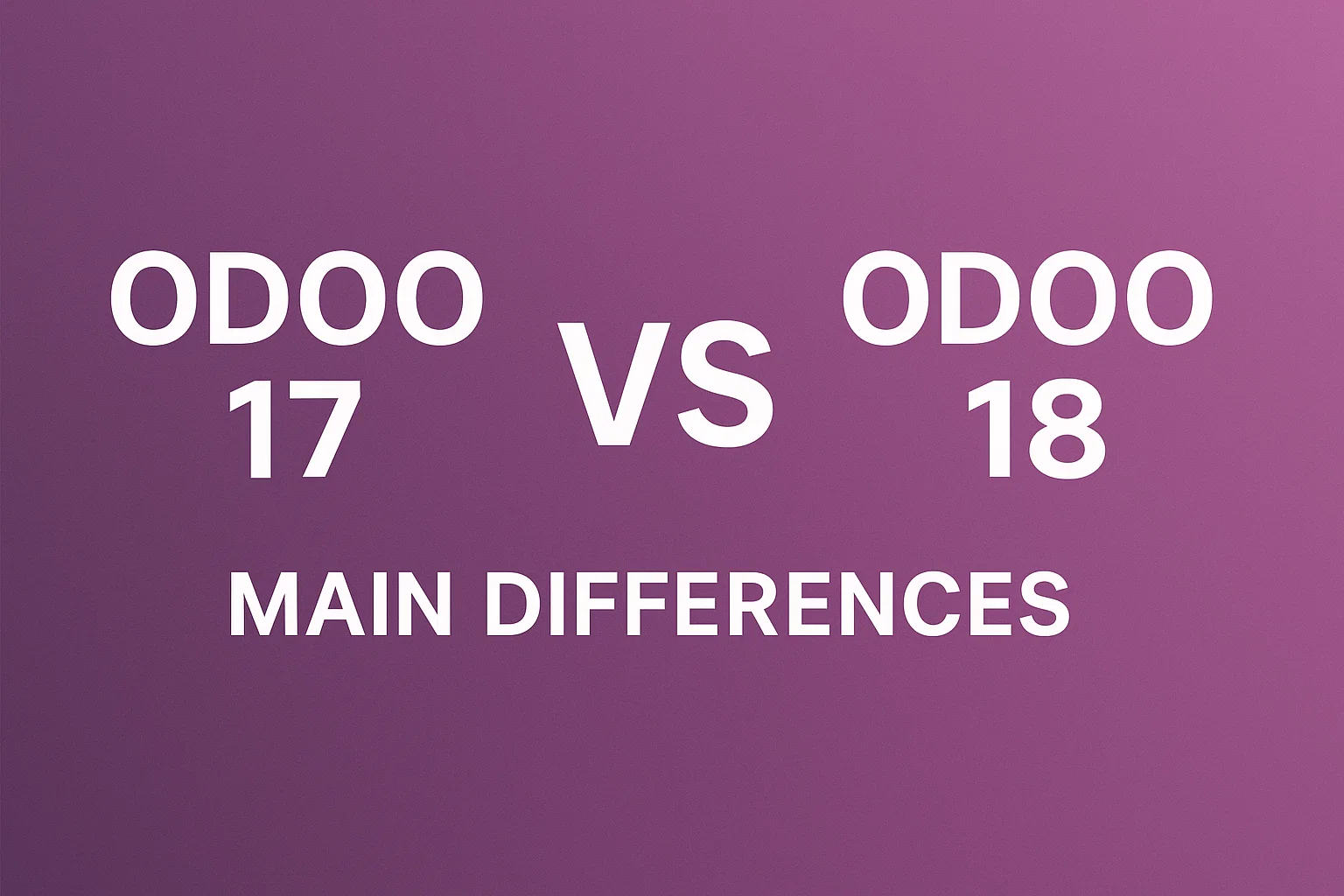 Odoo 18 和 Odoo 17 的主要区别 | Blog